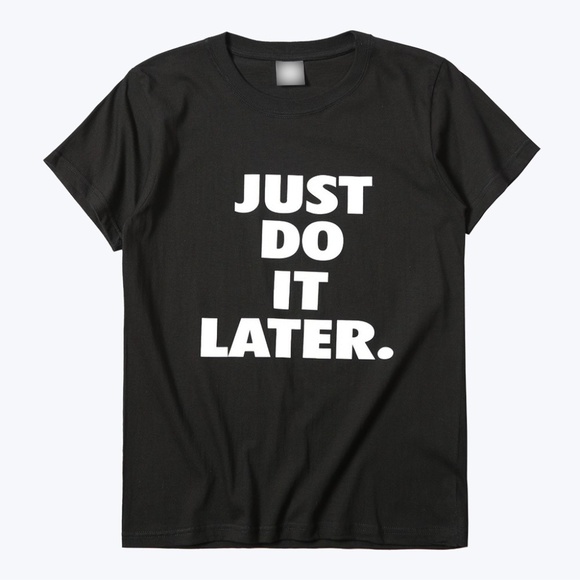 Just Do It Later T-Shirt NWT - Picture 2 of 2